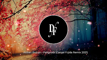 Ardian Bujupi – Peligrosa (Daniel Frýda Remix 2021)