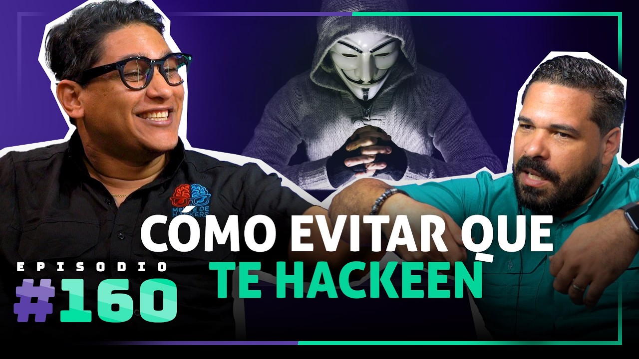 🎙 Cómo Evitar que te Hackeen – [160]