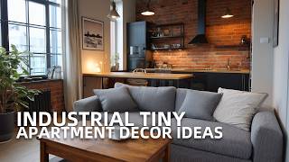 Industrial Tiny Apartment Decor Ideas for Modern City Living