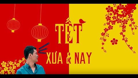 So sánh tết cổ truyền xưa và nay năm 2024