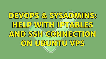 DevOps & SysAdmins: Help With IPtables And SSH Connection on Ubuntu VPS (2 Solutions!!)