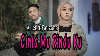 Cinta Mu Rindu Ku - Arief Ft Fauzana | Vidio Lirik