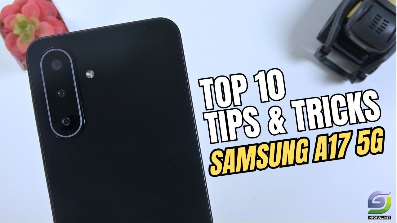 Top 10 Tips and Tricks Samsung Galaxy A17 5G you need know