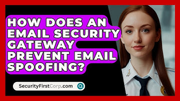 How Does An Email Security Gateway Prevent Email Spoofing? - SecurityFirstCorp.com