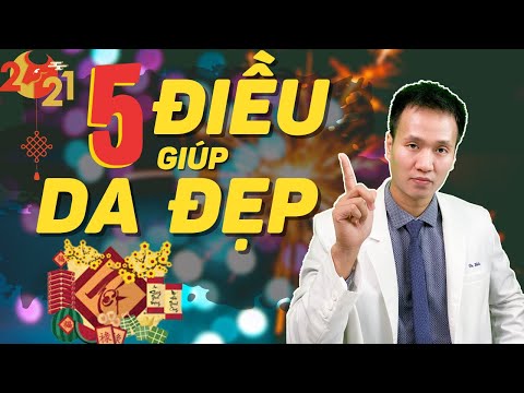 5 Điều giúp da đẹp ngay cả trong tết 2021 - Mẹo làm đẹp tại nhà ngày tết | Dr Hiếu