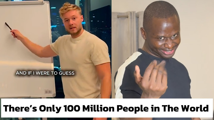 There is Only 100 Million People in The Entire World