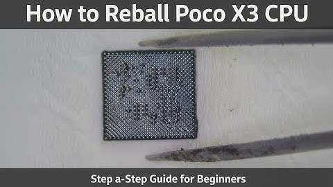 How to Reball POCO X3 CPU – Step-by-Step Tutorial for Beginners & Technicians