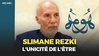 Slimane Rezki : qu'estce que l'unicité de l'être ? (wahdat al wujud)