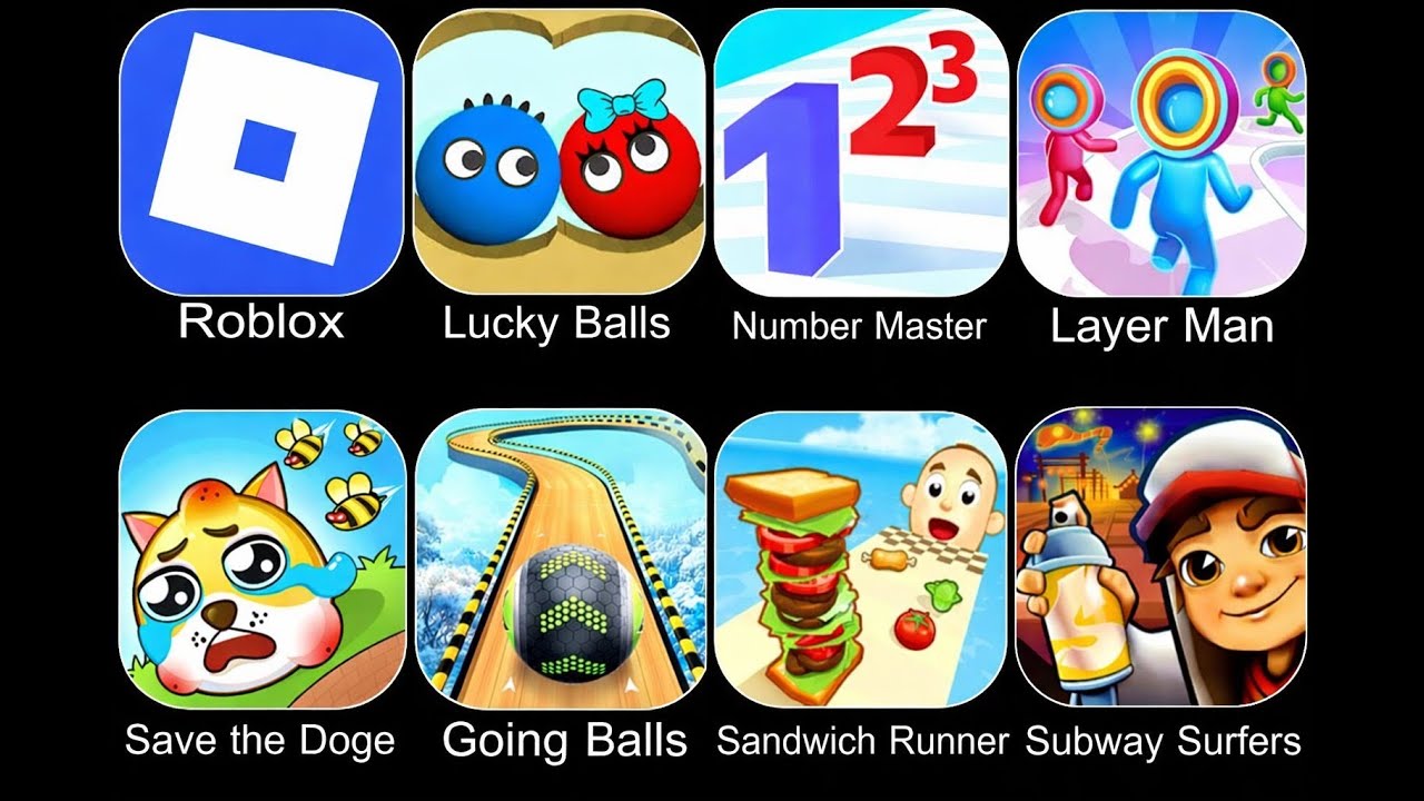 Lucky Ball,Number Master,Layer Man,Roblox,Subway Surfer,Sandwich Runner,Save The Dog,Going Ball