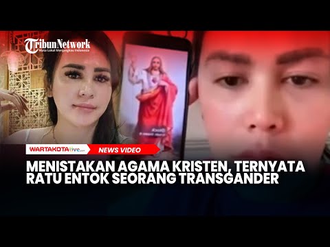 Menistakan Agama Kristen, Ternyata Ratu Entok Seorang Transgander
