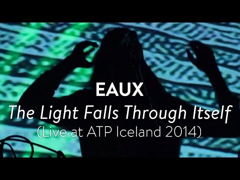 Eaux - The Light Falls Through Itself (Live at ATP Iceland 2014)
