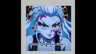 Demons as DemonSlayers #demonslayer #uppermoons #lowermoons #kny #kimetsunoyaiba #anime