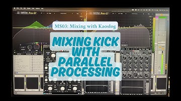 MS03 -  Mixing Tekno with Kaoslog (How to create a Kick with Parallel Processing)