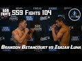 559 fights 104  brandon betancourt vs isaiah luna