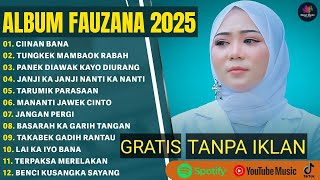 CIINAN BANA - FAUZANA FULL ALBUM TERBAIK 2025 - TUNGKEK MAMBAOK RABAH - LAGU POP MINANG TERBARU
