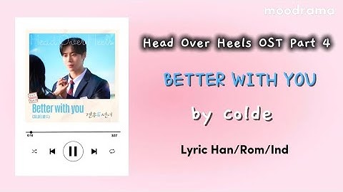 [Head over Heels (견우와 선녀) OST Part 4] Colde (콜드) - Better with you [Lyric Video]