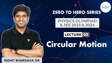 L-2 Circular Motion | Physics Olympiad & JEE 2023 2024 | Mohit Bhargava