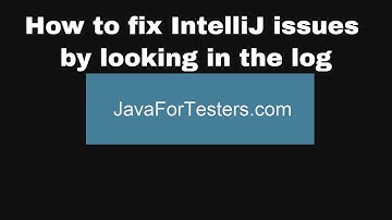 How to fix IntelliJ issues by looking in the log