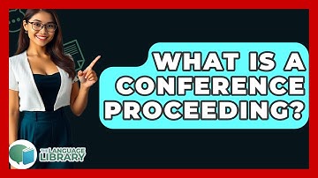 What Is A Conference Proceeding? - The Language Library
