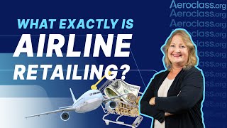 What Exactly Is Airline Retailing? | Aeroclass Lesson