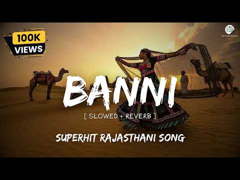 Banni Rajasthani Song (Slowed + Reverb) | Banni Tharo Chand So Mukhdo | The Triple Penguins Lofi