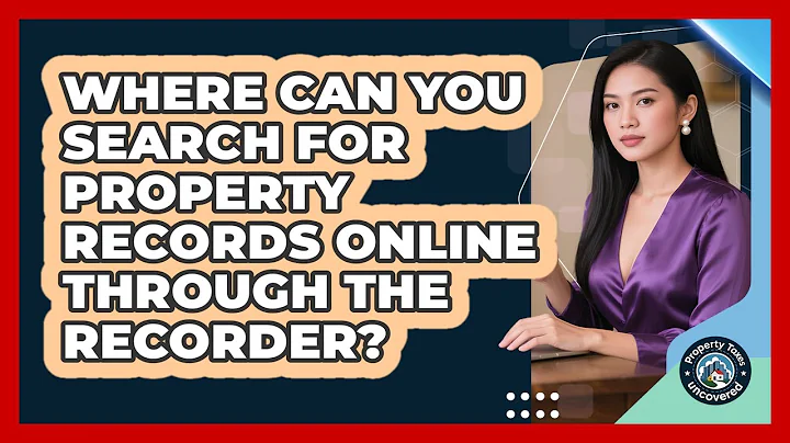 Where Can You Search For Property Records Online Through The Recorder? - Property Taxes Uncovered