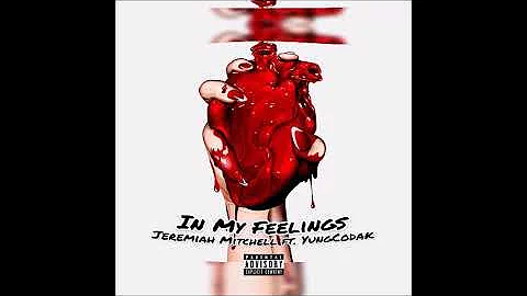 In My Feelings ~ Jeremiah Mitchell ft. YungCodak