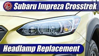 Headlamp Replacement: 2018-2021 Subaru Crosstrek-Impreza