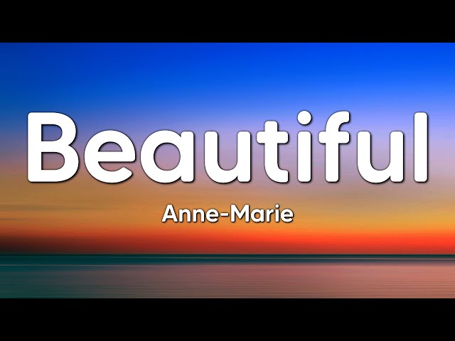 Anne-Marie - Beautiful (Lyrics) class=