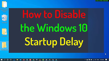 How to Disable the Windows 10 Startup Delay