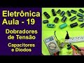 Eletrônica: Aula 19 - Dobradores de Tensão