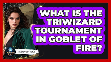 What Is The Triwizard Tournament In Goblet Of Fire? - The Wizarding Realm