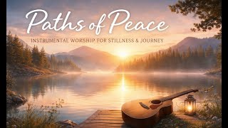 Paths of Peace // Calm instrumental music for every moment