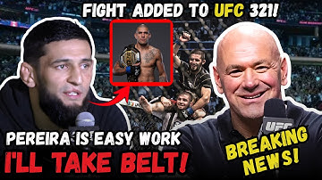 Khamzat Chimaev CALLS OUT Alex Pereira! Dana White ADDS UFC 321!