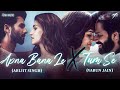 Love Mashup 2024 Apna Bana Le X Tum Se Mp3 Song