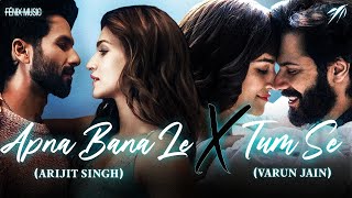 Love Mashup 2024 | Apna Bana Le X Tum Se | Arijit Singh | Varun Jain | Varun Dhawan, Shahid Kapoor