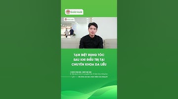 Tạm biệt rụng tóc sau khi điều trị tại chuyên khoa da liễu | Bệnh viện Đại học Y Dược Shing Mark