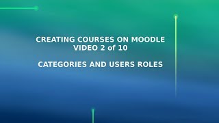 Creating courses on Moodle 2.6.1 2/10 - categories and user roles