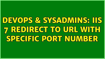 DevOps & SysAdmins: IIS 7 redirect to url with specific port number