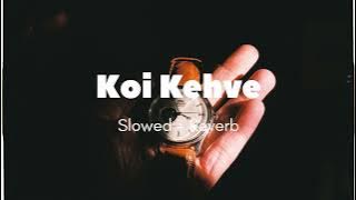 Koi Kehve (Slowed   Reverb) Dc | Sukki | Ednit | New Haryanvi Song