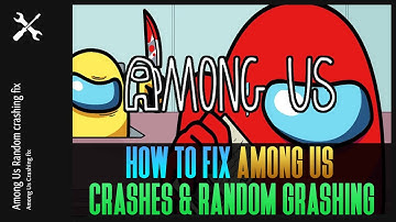 How To Fix Among Us Crashing | Among Us Random Crashes