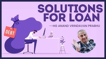 Solutions for Loan (Most Practical) !! Anandvrindavan Das !! 02-06-2019
