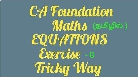CA Foundation Maths | Tamil | Chapter 2 Equations Exercise G  @MaasarakarpomCAMaths