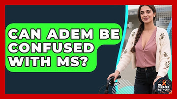 Can ADEM Be Confused With MS? - MS Support Network