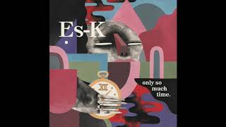 Es K - Only So Much Time [Full LP]