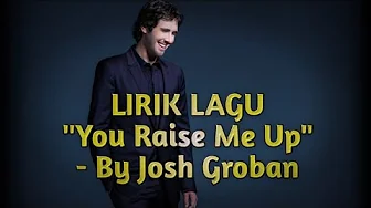Josh Groban - You Raise Me Up (Lirik Lagu dan Terjemahannya) Josh Groban - You Raise Me Up (Lirik Lagu dan Terjemahannya)