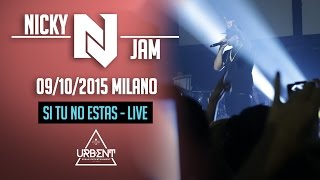 Nicky Jam - Si Tu No Estas (Live Milano 2015)