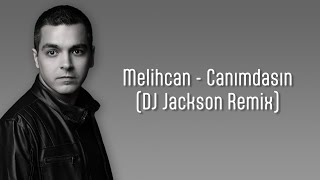 Melihcan - Canımdasın Dj Jackson Remix
