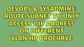 DevOps & SysAdmins: Route Subnet to only access 1 IP address on different VLAN HP Procurve