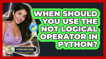 When Should You Use The Not Logical Operator In Python? - Python Code School